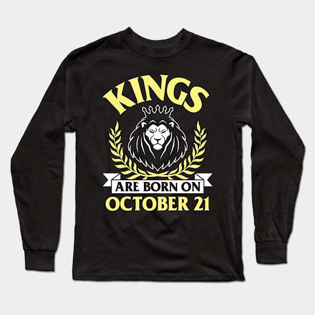 Kings Are Born On October 21 Happy Birthday To Me You Papa Daddy Uncle Brother Husband Son Long Sleeve T-Shirt by bakhanh123